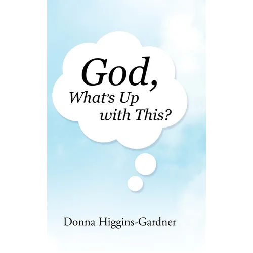God, What's Up with This? - Hardcover