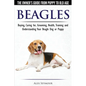 Beagles - The Owner's Guide from Puppy to Old Age - Choosing, Caring for, Grooming, Health, Training and Understanding Your Beagle Dog or Puppy - Paperback