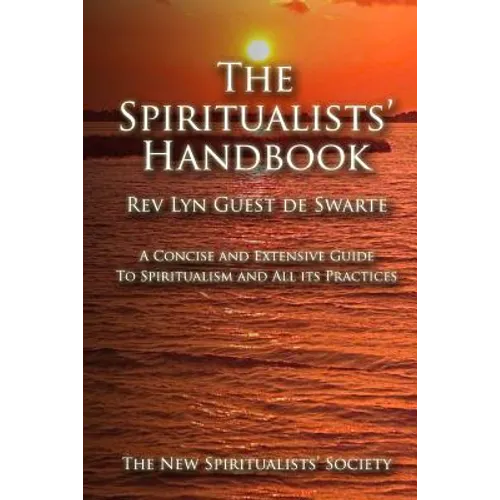 The Spiritualists' Handbook: A concise and extensive guide to Spiritualism and all its practices - Paperback
