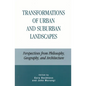 Transformations of Urban and Suburban Landscapes: Perspectives from Philosophy, Geography, and Architecture - Paperback