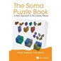 Soma Puzzle Book, The: A New Approach to the Classic Pieces - Paperback