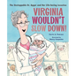 Virginia Wouldn't Slow Down!: The Unstoppable Dr. Apgar and Her Life-Saving Invention - Hardcover