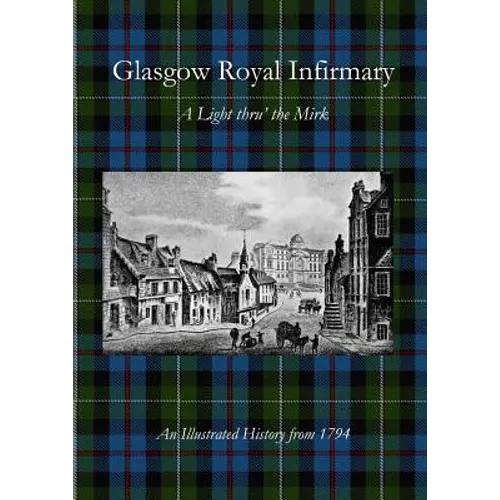 Glasgow Royal Infirmary: A Light thru' the Mirk - Paperback
