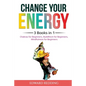 Change Your Energy: 3 Books in 1: Chakras for Beginners, Buddhism for Beginners, Mindfulness for Beginners: 3 Books in 1: Chakras for Beginners, Buddh - Paperback