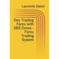 Day Trading Forex with S&R Zones - Forex Trading System - Paperback