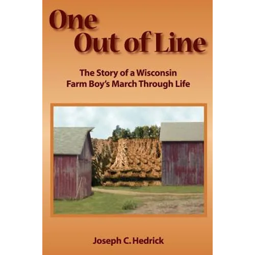 One Out of Line: A Wisconsin Farm Boy's March Through Life - Paperback