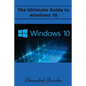 Windows 10: Ultimate Guide to Windows 10 - Paperback