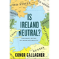 Is Ireland Neutral?: The Many Myths of Irish Neutrality - Paperback