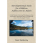 Developmental Tasks for Children, Adolescents & Adults: A Full Picture of Internal Development from Self-Worth & Emotional Safety to Integrating Love, - Paperback
