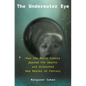 The Underwater Eye: How the Movie Camera Opened the Depths and Unleashed New Realms of Fantasy - Hardcover