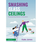 Smashing Glass Ceilings: Empowering Women in Education - Paperback