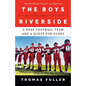 The Boys of Riverside: A Deaf Football Team and a Quest for Glory - Paperback