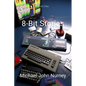 8-Bit Stories: Home Computing in 1980s Britain - Paperback