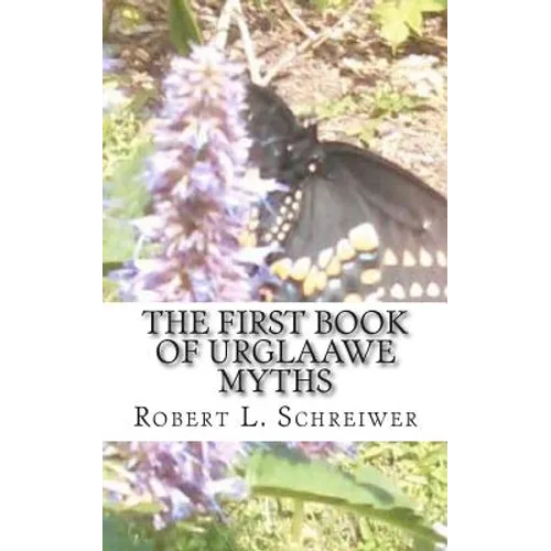The First Book of Urglaawe Myths: Old Deitsch Tales for the Current Era - Paperback