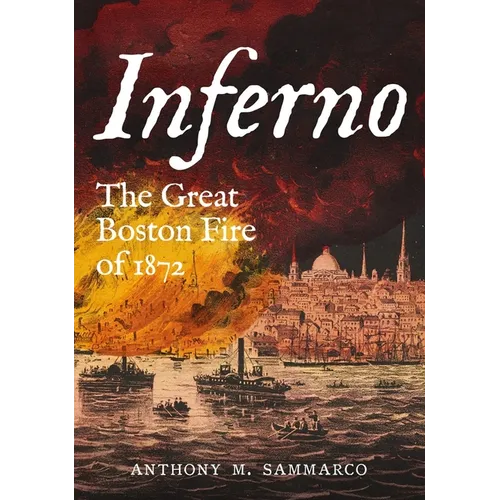 Inferno - The Great Boston Fire of 1872 - Paperback