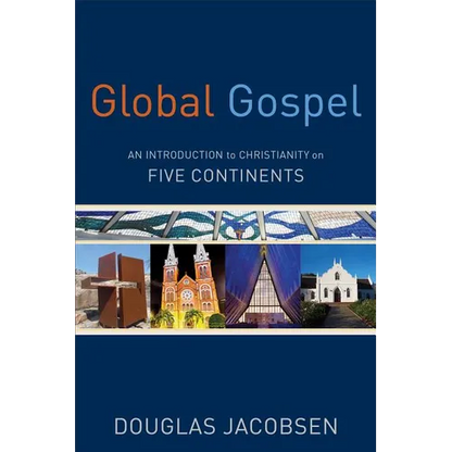 Global Gospel: An Introduction to Christianity on Five Continents - Paperback