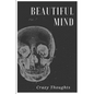 Beautiful Mind: Crazy Thoughts - Paperback