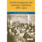 Jewish Immigrants and American Capitalism, 1880-1920 - Paperback