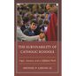 The Survivability of Catholic Schools: Vigor, Anemia, and a Diffident Flock - Paperback
