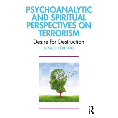 Psychoanalytic and Spiritual Perspectives on Terrorism: Desire for Destruction - Paperback