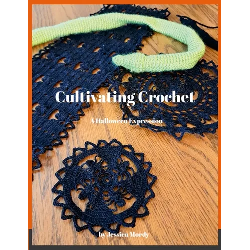 Cultivating Crochet: A Halloween Expression - Paperback