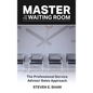 Master of the Waiting Room: The Professional Service Advisor Sales Approach - Hardcover
