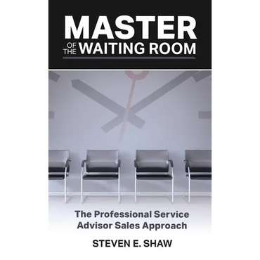 Master of the Waiting Room: The Professional Service Advisor Sales Approach - Hardcover