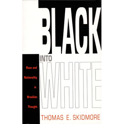 Black into White: Race and Nationality in Brazilian Thought - Paperback