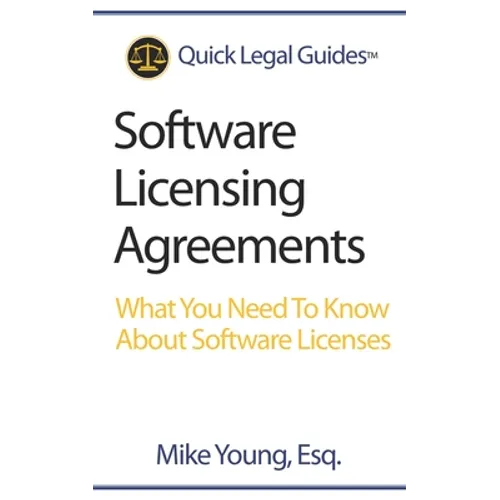 Software Licensing Agreements: What You Need To Know About Software Licenses - Paperback