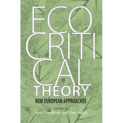 Ecocritical Theory: New European Approaches - Hardcover