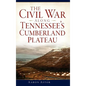 The Civil War Along Tennessee's Cumberland Plateau - Hardcover