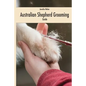 Australian Shepherd Grooming (english colored edition): Guide colored - Paperback