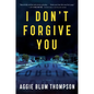 I Don't Forgive You - Paperback