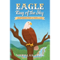 EAGLE King of the Sky: A Heartwarming Story for Young and Old - Paperback