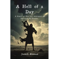 A Hell Of A Day: A Memoir of How Life Interrupted and Uncovered My Purpose - Paperback