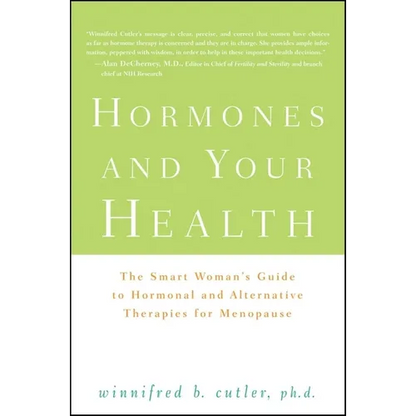 Hormones and Your Health: The Smart Woman's Guide to Hormonal and Alternative Therapies for Menopause - Hardcover
