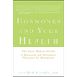 Hormones and Your Health: The Smart Woman's Guide to Hormonal and Alternative Therapies for Menopause - Hardcover