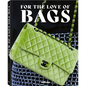 For the Love of Bags - Hardcover