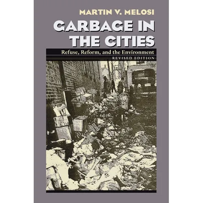 Garbage in the Cities: Refuse Reform and the Environment - Paperback