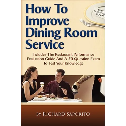 How to Improve Dining Room Service: Includes a Restaurant Performance Evaluation Guide - Paperback
