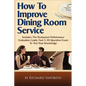 How to Improve Dining Room Service: Includes a Restaurant Performance Evaluation Guide - Paperback