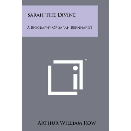 Sarah The Divine: A Biography Of Sarah Bernhardt - Paperback