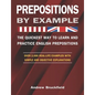 Prepositions by Example - The Quickest Way to Learn and Practice English Prepositions - Paperback