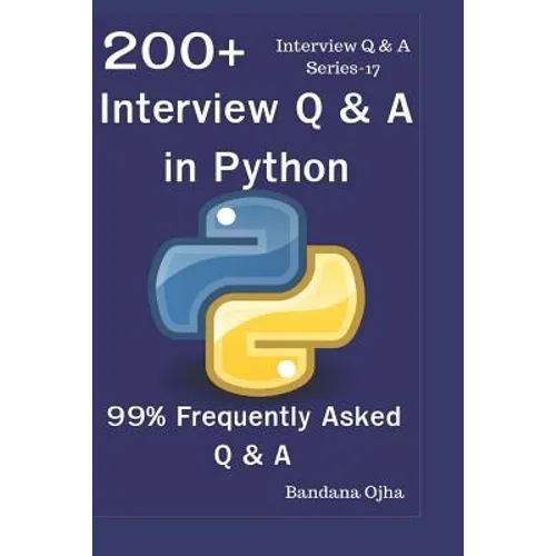 200+ Interview Q & A in Python: 99% Frequently Asked Interview Q & A - Paperback