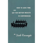 How to save time and get far better results in conferences - Paperback