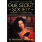 Our Secret Society: Mollie Moon and the Glamour, Money, and Power Behind the Civil Rights Movement - Paperback
