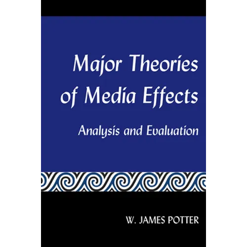 Major Theories of Media Effects: Analysis and Evaluation - Paperback