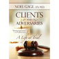Clients and Adversaries: A Life at Trial - Hardcover