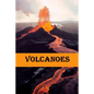 Volcanoes: Volcanoes explained for children - Paperback