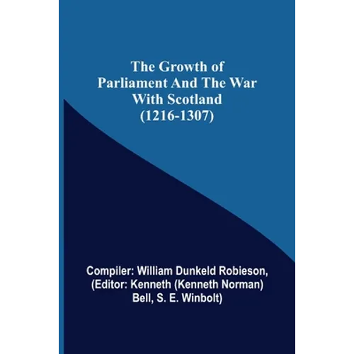 The Growth of Parliament and the War with Scotland (1216-1307) - Paperback